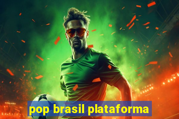 pop brasil plataforma